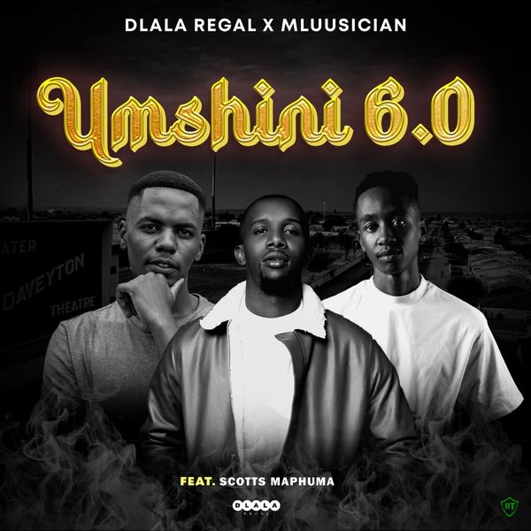 Dlala Regal – Umshini 6.0 ft. Mluusician & Scotts Maphuma