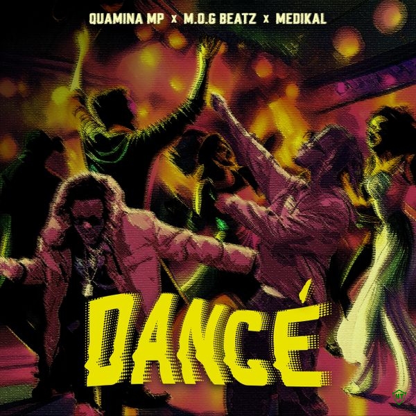 Quamina MP – Danc ft. M.O.G Beatz & Medikal
