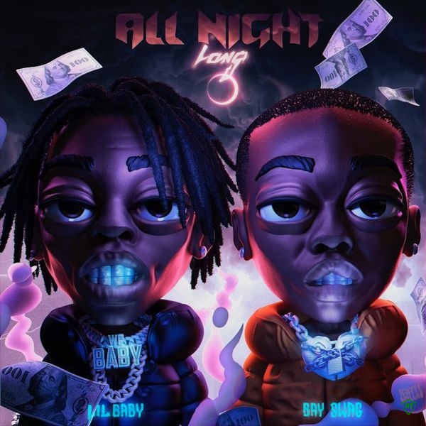 Bay Swag - All Night Long ft. Lil Baby