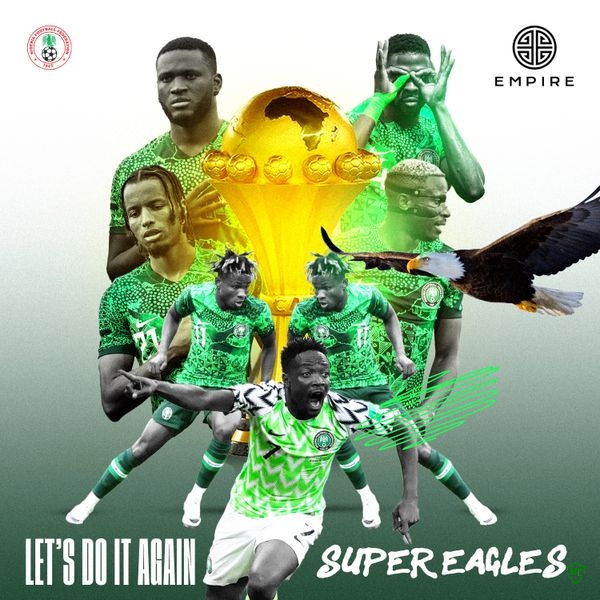 Super Eagles – Let's Do It Again (AFCON Theme Song) ft. EMPIRE & Majeeed