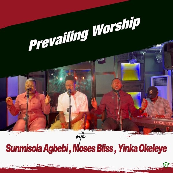Yinka Okeleye – Prevailing Worship ft. Sunmisola Agbebi & Moses Bliss