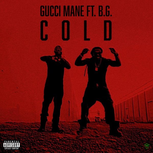 Gucci Mane - Cold ft. B.G. & Mike WiLL Made-It
