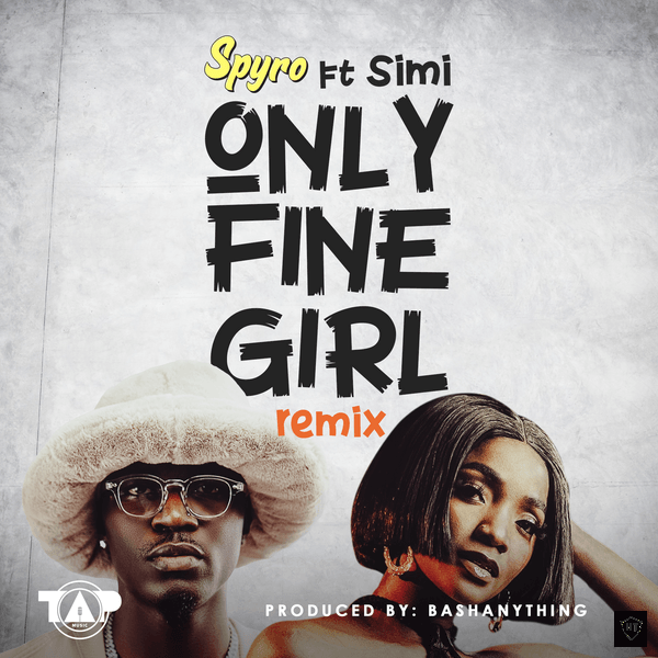 Spyro – Only Fine Girl Remix ft. Simi