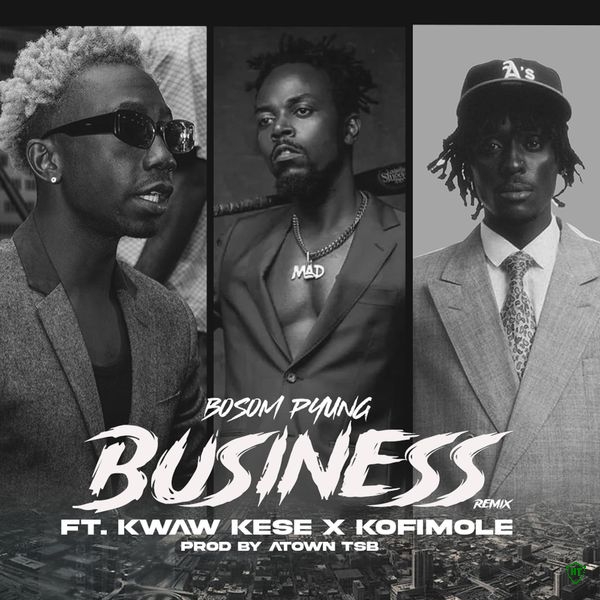Bosom P-Yung - Business Remix Ft. Kwaw Kese & Kofi Mole