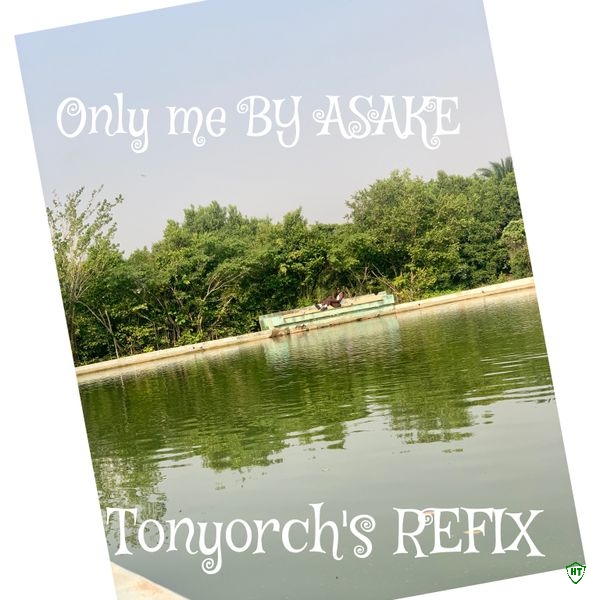 Tonyorch - Only Me REFIX ft. Asake