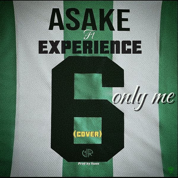 Experience – Only Me cover ft. Asake