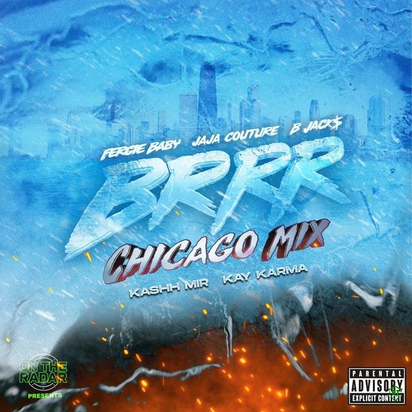 On The Radar - Brrr Chicago Mix Ft. Fergie Baby, Jaja Couture & Kay Karma & Kashh Mir