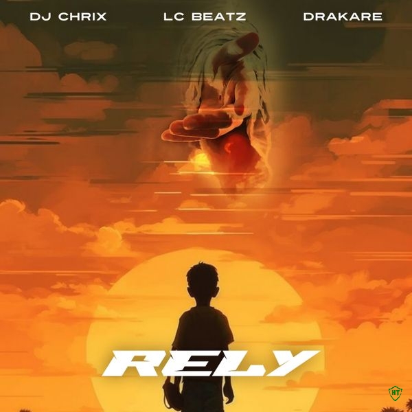 DJ Chrix – Rely ft. LC Beatz & Drakare