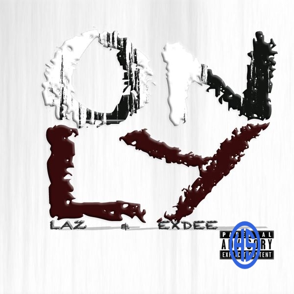 EXDEE - LAZ & EXDEE - ONLY Ft. LAZ